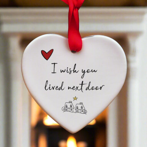 I Wish You Lived Next Door Ceramic Heart